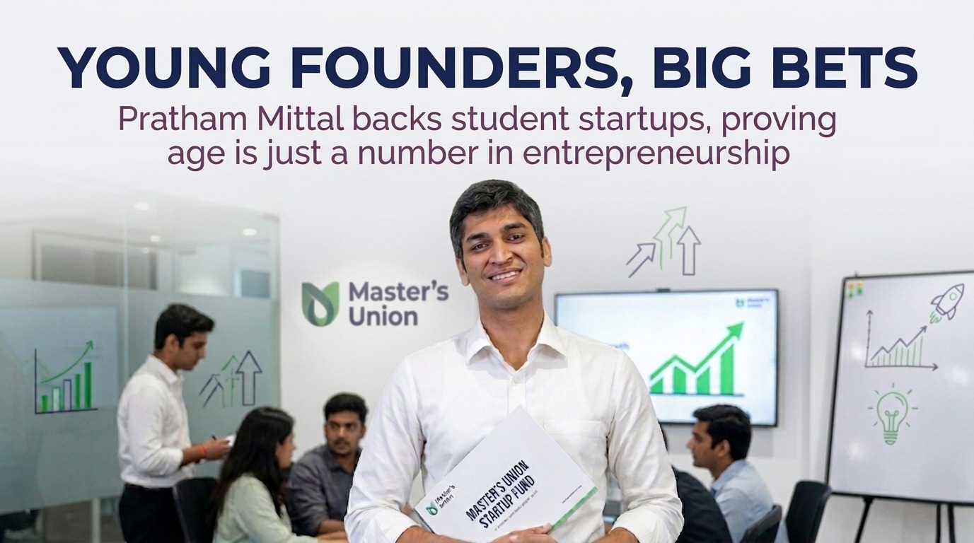 Young Money, Bold Bets: How Pratham Mittal Is Backing India’s Student Entrepreneurs