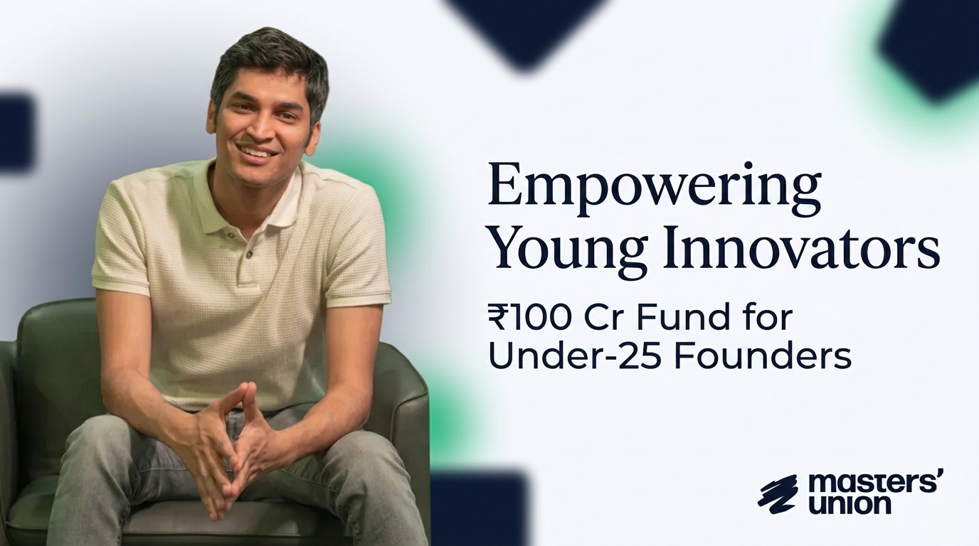 Empowering Young Innovators: Masters’ Union Launches ₹100 Crore Fund for Under-25 Founders