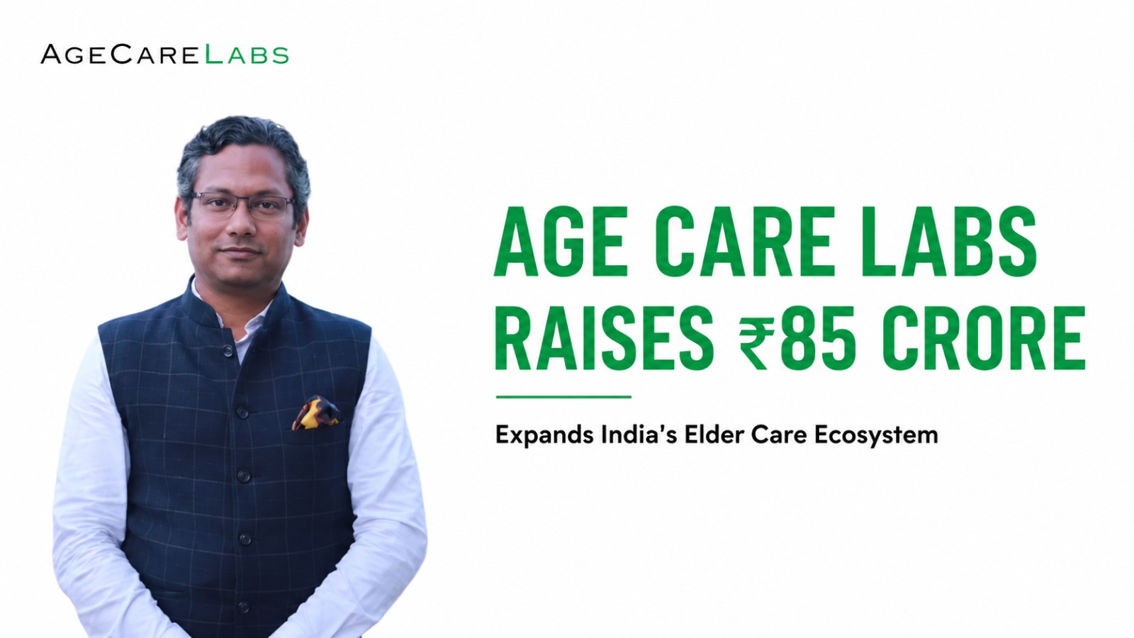 Age Care Labs Secures ₹85 Crore to Expand India's Next-Generation Elder Care Ecosystem